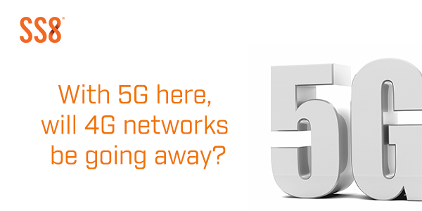 With 5G here, will 4G networks be going away?