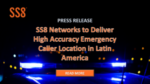 Press Release: SS8 Networks to Deliver Emergency Caller Location in Latin America